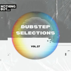 : Nothing But... Dubstep Selections Vol. 27 (2024)