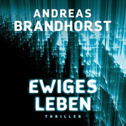 : Andreas Brandhorst - Ewiges Leben