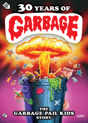 : 30 Years of Garbage The Garbage Pail Kids Story 2017 Complete Bluray-Untouched
