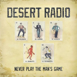 : Desert Radio - Never Play The Man's Game (2015)