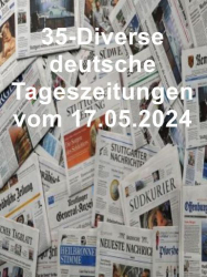 : 35- Diverse deutsche Tageszeitungen vom 17  Mai 2024
