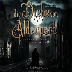 : Evelyne Aschwanden - Die Diebe von Alderport 01 - Schatten und Gerechtigkeit