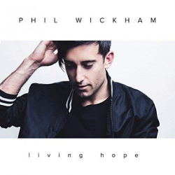 : Phil Wickham - Living Hope (2018)