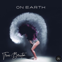 : Traci Braxton - On Earth (2018)