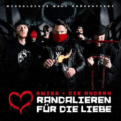 : Swiss & Die Andern - Randalieren Für Die Liebe (Limited Red Box Edition) (2018)