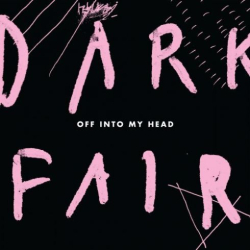 : Dark Fair – Off into My Head (2018)