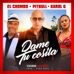 : Pitbull, El Chombo & Karol G – Dame Tu Cosita (feat. Cutty Ranks) (Single) (2018)