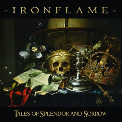 : Ironflame - Tales Of Splendor And Sorrow (2018)