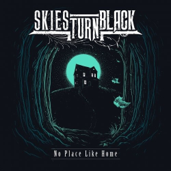 : Skies Turn Black - No Place Like Home (2018)