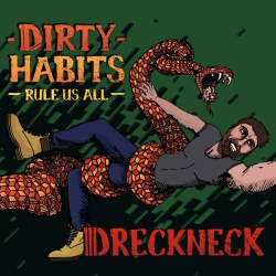 : Dreckneck - Dirty Habits (Rule Us All) (2018)