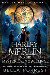: Forrest, Bella - Harley Merlin 02 - Harley Merlin und die mysterioesen Zwillinge