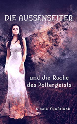 : Fuenfstueck, Nicole - Die Aussenseiter und die Rache des Poltergeists