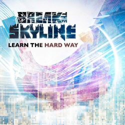 : Break The Skyline - Learn The Hard Way (2019)