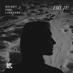 : Rocket Fuel Lighters - Face It! (2019)