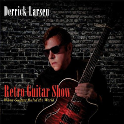 : Derrick Larsen - Retro Guitar Show (2019)