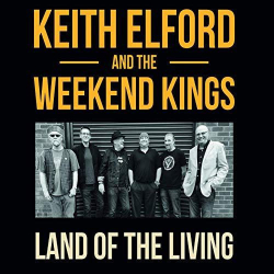 : Keith Elford And The Weekend Kings - Land Of The Living (2019)