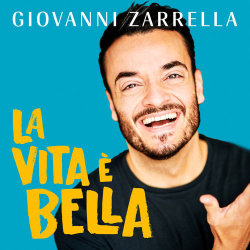 : Giovanni Zarrella - La vita è bella (2019)