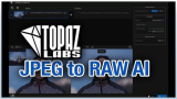 : Topaz Jpeg to Raw Ai v2.2.0 (x64)