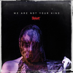 : Slipknot - We Are Not Your Kind (2019)