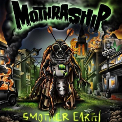 : Mothraship - Smother Earth (2019)