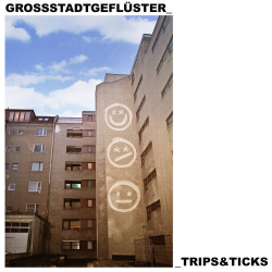 : Grostadtgeflüster - Trips & Ticks (2019)