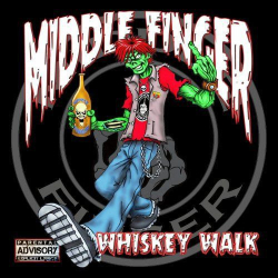 : Middle Finger - Whiskey Walk (2019)