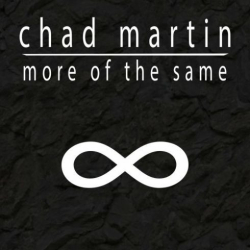 : Chad Martin - More Of The Same (2019)