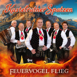 : Kastelruther Spatzen - Feuervogel Flieg (2019)