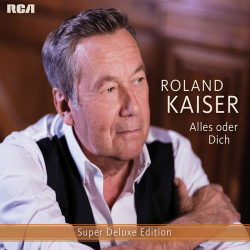 : Roland Kaiser - Alles oder dich (Super Deluxe Edition) (2019)