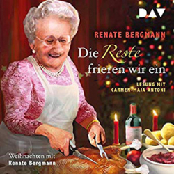 : Renate Bergmann - Die Reste frieren wir ein - Weihnachten mit Renate Bergmann