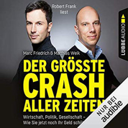 : Matthias Weik, Marc Friedrich - Der größte Crash aller Zeiten