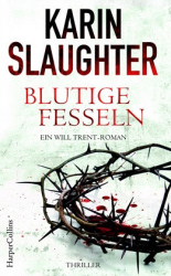 : Karin Slaughter - Blutige Fesseln
