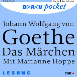 : Johann Wolfgang von Goethe - Das Märchen