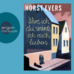 : Horst Evers - Wäre ich du, würde ich mich lieben