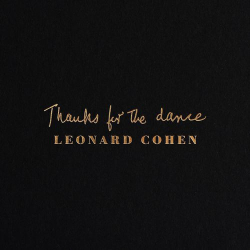 : Leonard Cohen - Thanks for the Dance (2019)