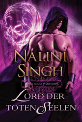 : Nalini Singh - Royal House of Shadows 4 - Lord der toten Seelen