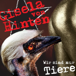 : Gisela Von Hinten - Wir Sind Nur Tiere (2019)