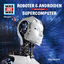 : Was ist Was - 7  Roboter & Androiden - Supercomputer