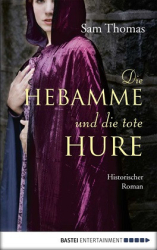 : Sam Thomas - Die Hebamme und die tote Hure