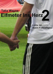 : Talia Wayne - Elfmeter ins Herz 2 - Liebe ist (k)ein Fussballspiel