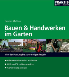 :  Bauen und Handwerken im Garten - Von der Planung bis zum fertigen Projekt