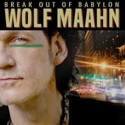 : Wolf Maahn - Break out of Babylon (2020)