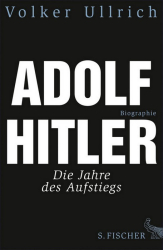 :  Adolf Hitler Die Jahre des Aufstiegs 1889 - 1939