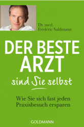 :  Der beste Arzt sind Sie selbst - Wie Sie sich fast jeden Praxisbesuch ersparen