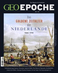 :  Geo Epoche Das Magazin für Geschichte (Das goldene Zeitaalter der Niederländer) Februar No 101 2020