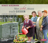 : Renate Bergmann - Wer erbt, muss auch gießen