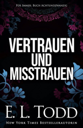 : E. L. Todd - Für immer 28 - Vertrauen und Misstrauen