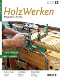 : HolzWerken Magazin (85) März-April No 02 2020
