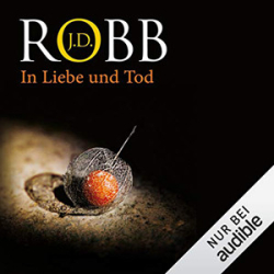 : J.D.Robb - Eve Dallas 23 - In Liebe und Tod