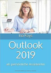 :  Outlook 2019 als persönliche Assistentin (Kurz & Knackig)